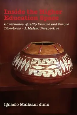 Wewnątrz przestrzeni szkolnictwa wyższego: Zarządzanie, kultura jakości i przyszłe kierunki - perspektywa Malawi - Inside the Higher Education Space: Governance, Quality Culture and Future Directions - A Malawi Perspective