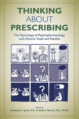 Myślenie o przepisywaniu leków: Psychologia psychofarmakologii w pracy z różnorodną młodzieżą i rodzinami - Thinking about Prescribing: The Psychology of Psychopharmacology with Diverse Youth and Families