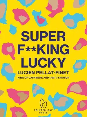 Super F**king Lucky: Lucien Pellat-Finet: Król kaszmiru i (anty)mody - Super F**king Lucky: Lucien Pellat-Finet: King of Cashmere and (Anti) Fashion