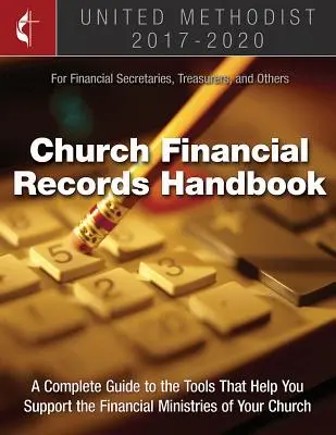 Podręcznik dokumentacji finansowej Zjednoczonego Kościoła Metodystycznego na lata 2017-2020: Dla sekretarzy finansowych, skarbników i innych osób - The United Methodist Church Financial Records Handbook 2017-2020: For Financial Secretaries, Treasurers, and Others