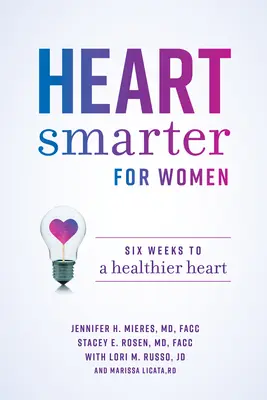 Heart Smarter for Women: Sześć tygodni do zdrowszego serca - Heart Smarter for Women: Six Weeks to a Healthier Heart