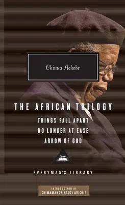 Trylogia afrykańska: Things Fall Apart, No Longer at Ease i Arrow of God; wstęp Chimamanda Ngozi Adichie - The African Trilogy: Things Fall Apart, No Longer at Ease, and Arrow of God; Introduction by Chimamanda Ngozi Adichie