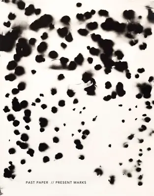 Jennifer Garza-Cuen i Odette England: Past Paper // Present Marks: Odpowiedź na Rauschenberga - Jennifer Garza-Cuen & Odette England: Past Paper // Present Marks: Responding to Rauschenberg