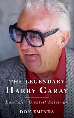 Legendarny Harry Caray: Największy sprzedawca baseballu - The Legendary Harry Caray: Baseball's Greatest Salesman