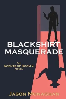 Blackshirt Masquerade: Powieść o agentach pokoju Z - Blackshirt Masquerade: An Agents of Room Z Novel