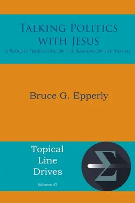 Rozmowy o polityce z Jezusem: Perspektywa procesu w Kazaniu na Górze - Talking Politics with Jesus: A Process Perspective on the Sermon on the Mount