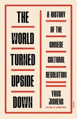 Świat wywrócony do góry nogami: historia chińskiej rewolucji kulturalnej - The World Turned Upside Down: A History of the Chinese Cultural Revolution