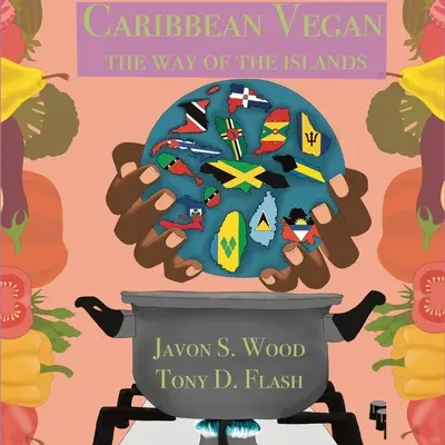 Karaibska kuchnia wegańska: Droga Wysp - Caribbean Vegan: The Way Of The Islands