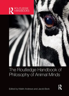 The Routledge Handbook of Philosophy of Animal Minds (Podręcznik filozofii zwierzęcych umysłów) - The Routledge Handbook of Philosophy of Animal Minds