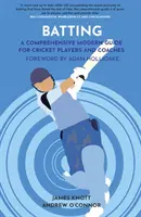 Batting - Kompleksowy, nowoczesny przewodnik dla graczy i trenerów krykieta - Batting - A Comprehensive Modern Guide for Cricket Players and Coaches