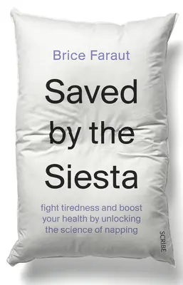 Uratowany przez Siestę: Zwalcz zmęczenie i popraw swoje zdrowie dzięki nauce o drzemce - Saved by the Siesta: Fight Tiredness and Boost Your Health by Unlocking the Science of Napping