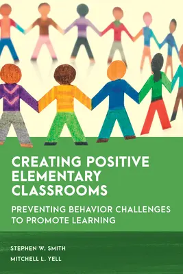 Tworzenie pozytywnych klas podstawowych: Zapobieganie wyzwaniom behawioralnym w celu promowania nauki - Creating Positive Elementary Classrooms: Preventing Behavior Challenges to Promote Learning