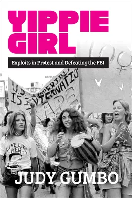 Yippie Girl: Wyczyny w proteście i pokonanie FBI - Yippie Girl: Exploits in Protest and Defeating the FBI