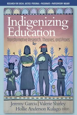 Indigenizing Education: Transformacyjne badania, teorie i praktyka - Indigenizing Education: Transformative Research, Theories, and Praxis