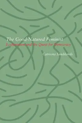 Dobroduszna feministka: Ekofeminizm i dążenie do demokracji - Good-Natured Feminist: Ecofeminism and the Quest for Democracy