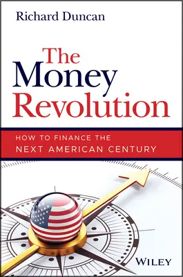 Rewolucja pieniężna: Jak sfinansować następne amerykańskie stulecie - The Money Revolution: How to Finance the Next American Century