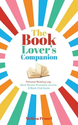 The Book Lover's Companion: Osobisty dziennik czytania, dziennik z recenzjami i przewodnik po klubach - The Book Lover's Companion: Personal Reading Log, Review Prompted Journal, and Club Guide