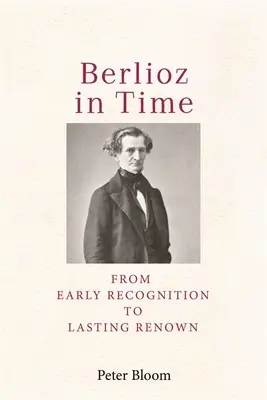 Berlioz w czasie: Od wczesnego uznania do trwałej sławy - Berlioz in Time: From Early Recognition to Lasting Renown