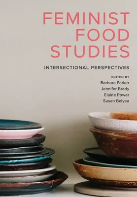 Feministyczne studia nad jedzeniem: Perspektywy intersekcjonalne - Feminist Food Studies: Intersectional Perspectives