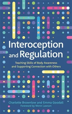 Interocepcja i regulacja: Nauczanie umiejętności świadomości ciała i wspieranie więzi z innymi - Interoception and Regulation: Teaching Skills of Body Awareness and Supporting Connection with Others