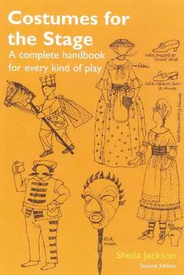 Kostiumy na scenę: Kompletny podręcznik dla każdego rodzaju gry - Costumes for the Stage: A Complete Handbook for Every Kind of Play