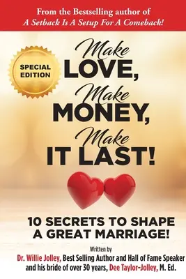 Make Love, Make Money, Make It Last!!! 10 sekretów kształtowania wspaniałego małżeństwa - Make Love, Make Money, Make It Last!: 10 Secrets to Shape a Great Marriage