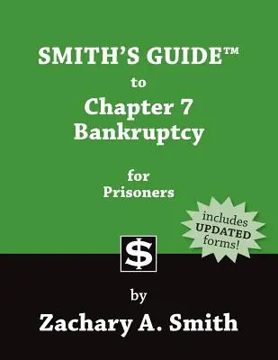Przewodnik Smitha po upadłości na podstawie rozdziału 7 dla więźniów - Smith's Guide to Chapter 7 Bankruptcy for Prisoners