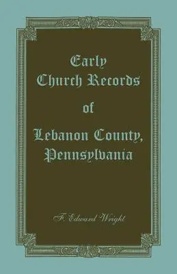 Wczesne akta kościelne hrabstwa Lebanon w Pensylwanii - Early Church Records of Lebanon County, Pennsylvania