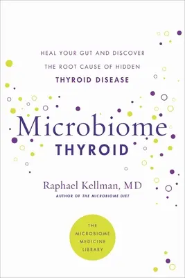 Microbiome Thyroid: Przywróć swoje jelita i wylecz ukrytą chorobę tarczycy - Microbiome Thyroid: Restore Your Gut and Heal Your Hidden Thyroid Disease