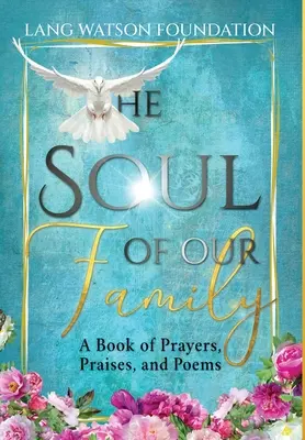 Dusza naszej rodziny: Księga modlitw, pochwał i wierszy - The Soul of Our Family: A Book of Prayers, Praises, and Poems