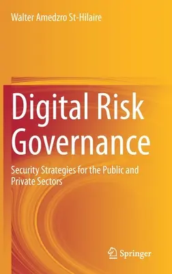 Zarządzanie ryzykiem cyfrowym: Strategie bezpieczeństwa dla sektora publicznego i prywatnego - Digital Risk Governance: Security Strategies for the Public and Private Sectors
