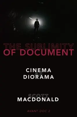 Wzniosłość dokumentu: Kino jako diorama - The Sublimity of Document: Cinema as Diorama