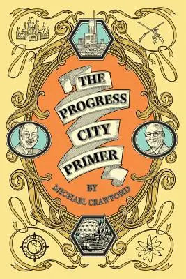 The Progress City Primer: Historie, sekrety i głupoty z wielu światów Walta Disneya - The Progress City Primer: Stories, Secrets, and Silliness from the Many Worlds of Walt Disney