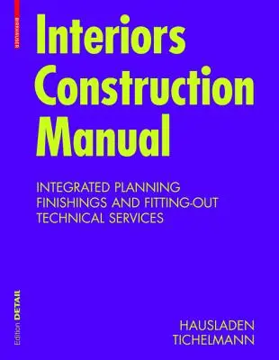 Podręcznik budowy wnętrz - zintegrowane planowanie, wykończenia i wyposażenie, usługi techniczne - Interiors Construction Manual - Integrated Planning, Finishings and Fitting-Out, Technical Services