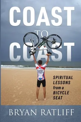 Od wybrzeża do wybrzeża: Duchowe lekcje z siodełka rowerowego - Coast to Coast: Spiritual Lessons from a Bicycle Seat