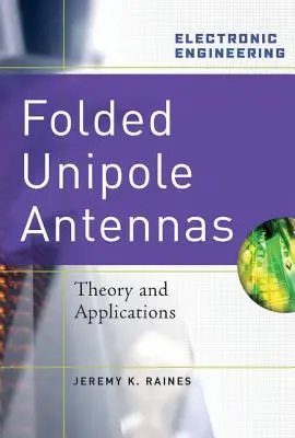 Składane anteny jednobiegunowe: Teoria i zastosowania - Folded Unipole Antennas: Theory and Applications