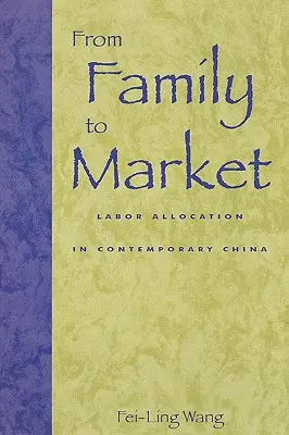 Od rodziny do rynku: Alokacja pracy we współczesnych Chinach - From Family to Market: Labor Allocation in Contemporary China