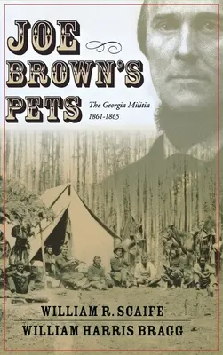 Zwierzęta Joe Browna: Milicja stanu Georgia w latach 1862-1865 - Joe Brown's Pets: The Georgia Militia, 1862-1865