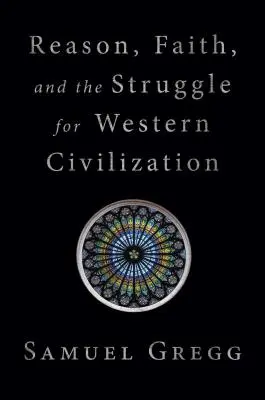 Rozum, wiara i walka o zachodnią cywilizację - Reason, Faith, and the Struggle for Western Civilization