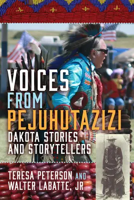 Głosy z Pejuhutazizi: Historie i gawędziarze Dakoty - Voices from Pejuhutazizi: Dakota Stories and Storytellers