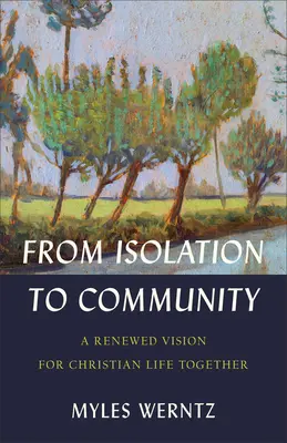 Od izolacji do wspólnoty: Odnowiona wizja chrześcijańskiego życia razem - From Isolation to Community: A Renewed Vision for Christian Life Together