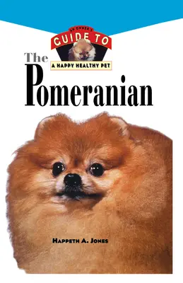 Pomorskie: Przewodnik właściciela po szczęśliwym i zdrowym zwierzaku - Pomeranian: An Owner's Guide to a Happy Healthy Pet