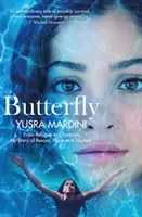 Butterfly - Od uchodźcy do olimpijczyka, moja historia ratunku, nadziei i triumfu - Butterfly - From Refugee to Olympian, My Story of Rescue, Hope and Triumph