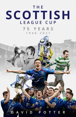 Puchar Ligi Szkockiej: 75 lat od 1946 do 2021 roku - The Scottish League Cup: 75 Years from 1946 to 2021