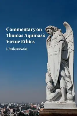 Komentarz do Etyki cnót Tomasza z Akwinu - Commentary on Thomas Aquinas's Virtue Ethics