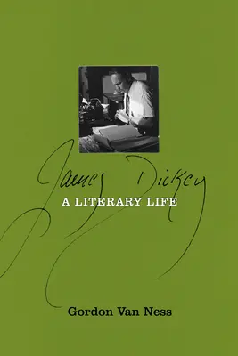 James Dickey: Życie literackie - James Dickey: A Literary Life