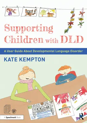 Wspieranie dzieci z DLD: Przewodnik użytkownika na temat rozwojowych zaburzeń językowych - Supporting Children with DLD: A User Guide about Developmental Language Disorder