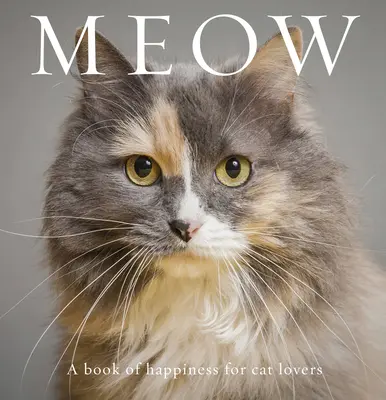 Meow: Księga szczęścia dla miłośników kotów - Meow: A Book of Happiness for Cat Lovers