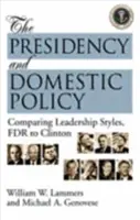 Prezydencja i polityka wewnętrzna - porównanie stylów przywództwa od FDR do Clintona - Presidency and Domestic Policy - Comparing Leadership Styles, FDR to Clinton