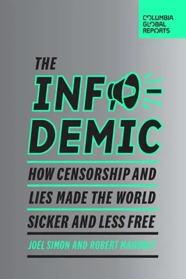 Infodemic: Jak cenzura i kłamstwa uczyniły świat bardziej chorym i mniej wolnym - The Infodemic: How Censorship and Lies Made the World Sicker and Less Free